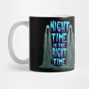 Night Time is the Right Time Mug